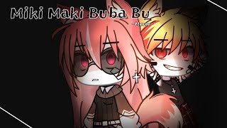 • Miki Maki Buba Bu - Meme • | GachaClub |