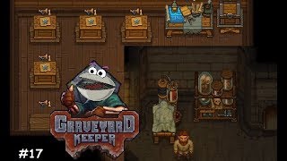 Graveyard Keeper #17 ~ Embalming & Selling At The Market