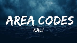 Kali - Area Codes (Lyrics)  | 25 Min