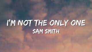 I’m Not the Only One - Sam Smith (Lyrics) | Lyricussestudio