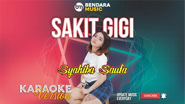 SAKIT GIGI - SYAHIBA SAUFA FT. AGENG MUSIC - (KARAOKE VERSION)