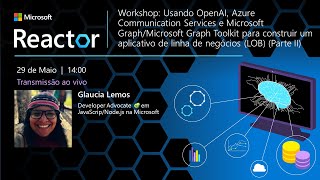 Workshop: Construindo um app LOB com OpenAI, Azure CS e Microsoft Graph Ep2