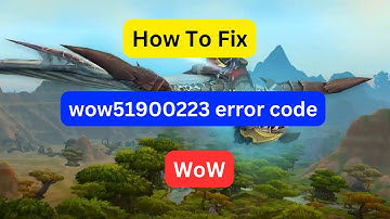 How to fix wow51900223 error code in WoW