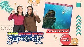 Ibadah Online Sekolah Minggu Superbook [Ditelan Ikan Besar] 10 Oktober 2021