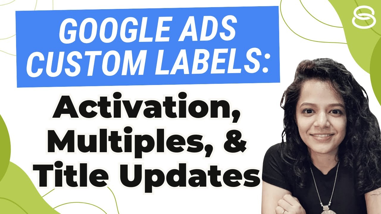Custom Labels in Google Ads: Activation Time, Using Multiples & What If ...