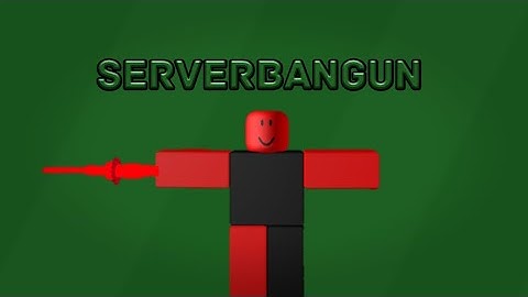 [Script Showcase]ServerBanGun by ???|Roblox