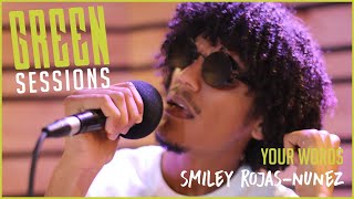 Smiley Rojas-Nunez - Your Words | Green Sessions