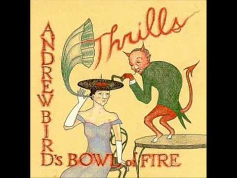 Andrew Bird's Bowl Of Fire- Cock o' the Walk