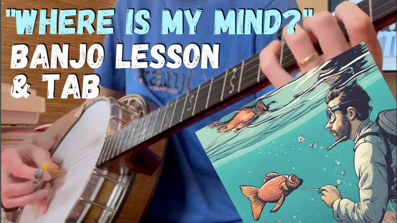 How To Play "Where Is My Mind?" on the banjo (with tab) YouTube