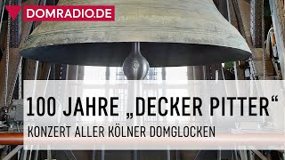 100 JAHRE DECKER PITTER  Konzert der Domglocken: Die Symphonie des Kölner Domgeläutes KÖLNER DOM