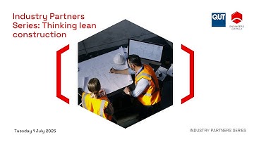 Industry Partners Series: Thinking lean construction