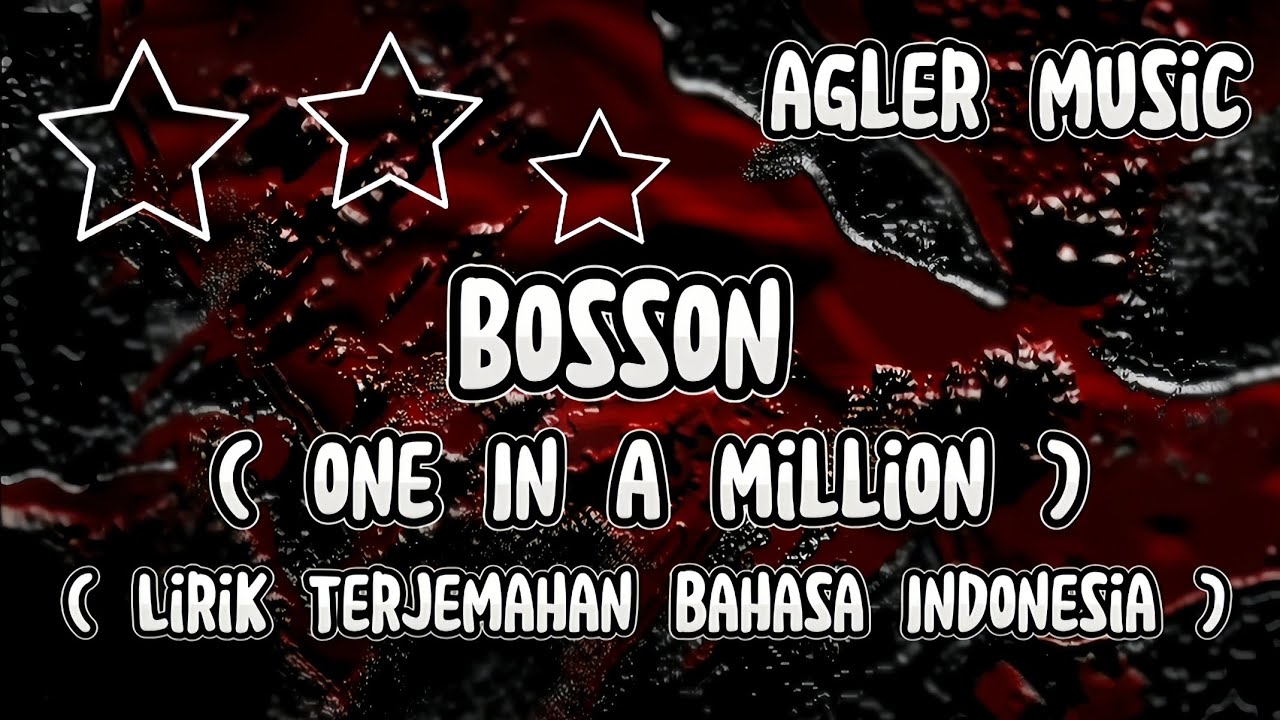 Bosson - One In A Million Lirik Terjemahan Bahasa Indonesia @Agler Music Channel Bosson - One In A Million Lirik Terjemahan Bahasa Indonesia @Agler Music Channel