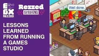 Lessons Learned From Running A Games Studio | Rezzed Sessions | EGX Rezzed 2019