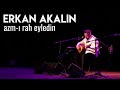 Azm-ı Rah Eyledin | Erkan AKALIN | Live Performance Mp3 Song