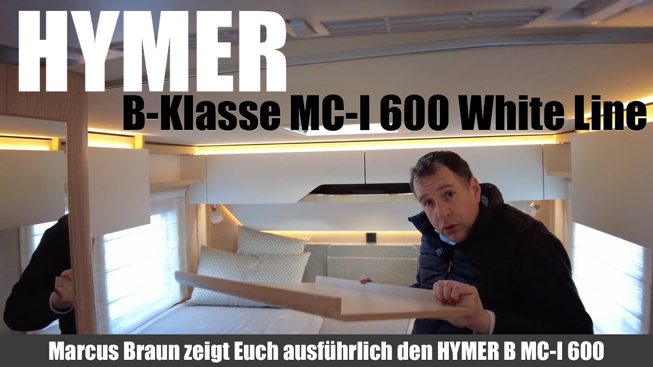 HYMER  B-Klasse MC-I 600 White Line. Ausführlich vorgestellt.