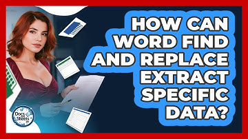 How Can Word Find And Replace Extract Specific Data? - Docs and Sheets Pro
