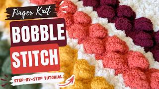 How to Finger Knit the Bobble Stitch | Easy Step-by-Step Tutorial | Hand Knit Bobble Stitch