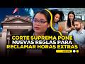 🕗 Corte Suprema pone nuevas reglas para reclamar horas extras