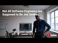 Not all software engineers are supposed to be job seekers! (Some are...)