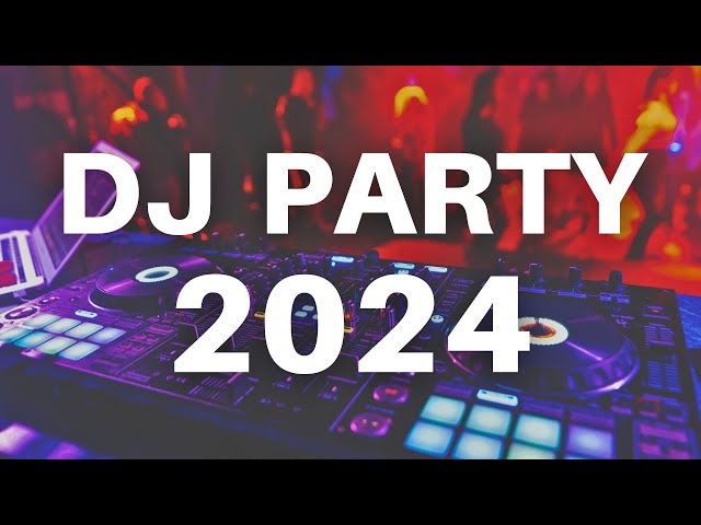 DJ PARTY 2024 - Best Mashups & Remixes of Popular Songs 2024 - New Dance Party Music Club Mix 2024 🎉 class=