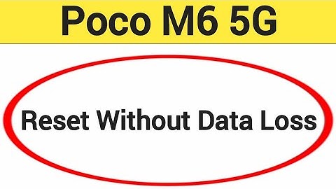 How to reset without data loss, Poco M6 5G me reset kaise karen Bina data loss