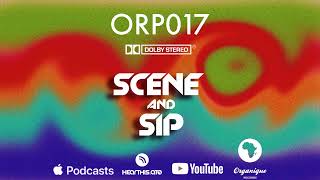 Organique Records Podcast Episode 017 - Scene and Sip
