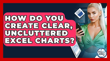 How Do You Create Clear, Uncluttered Excel Charts? - Docs and Sheets Pro