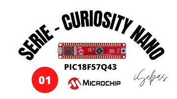 CURSIOSITY NANO PIC18F57Q43 - PROGRAMANDO LA PLACA