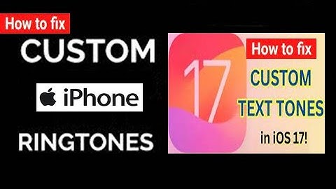 How to Fix Custom Tones Disappeared on iPhone after iOS 17 Update