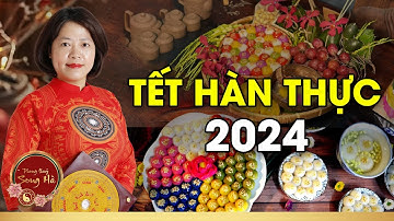 Tết Hàn thực 2024, ý nghĩa, văn khấn và đồ lễ Tết Hàn thực | Phong Thuỷ Song Hà