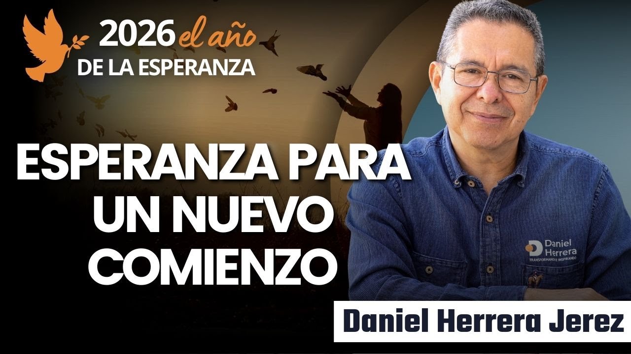 DIOS LA FUENTE DE LA ESPERANZA I ESPERANZA PARA UN NUEVO COMIENZO I DANIEL HERRERA JEREZ