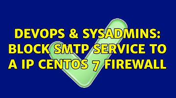 DevOps & SysAdmins: Block smtp service to a IP centos 7 Firewall