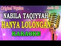 NABILA TAQIYYAH - HANYA LOLONGAN (KARAOKE) ORIGINAL VERSION