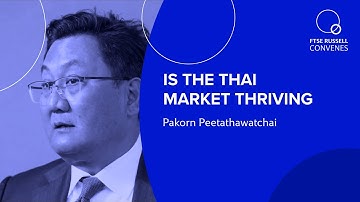 Is the Thai market thriving? | Pakorn Peetathawatchai, SET | FTSE Russell Convenes ASEAN