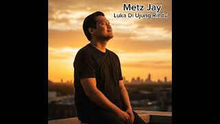 Metz Jay  Luka Di Ujung Rindu