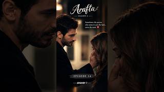 Arafta Season 2 Ep 14 ❤️ | The Love He Never Said #Arafta #AraftaSeason2 #AraftaEdit #TurkishDrama