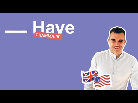 HAVE en anglais : l'utiliser en tant que verbe, auxiliaire et modal (avec exemples et exercices)