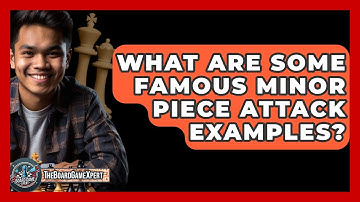 What Are Some Famous Minor Piece Attack Examples? - The Board Game Xpert