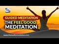 Guided Meditation The Feel Good Meditation 
