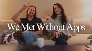 Forget The Apps How to Meet Someone Offline Ep 2 We Met Without Apps