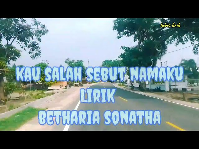 KAU SALAH SEBUT NAMAKU + LIRIK VOCAL BETHARIA SONATHA @ LUBIS class=