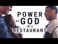 Power of God in a restaurant