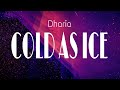 DHARIA - Cold as ice (Lyrics)