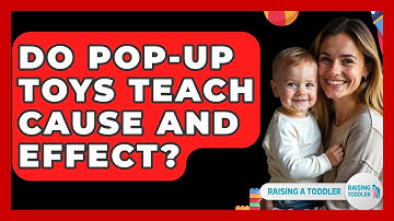 Do Pop-Up Toys Teach Cause And Effect? - Raising A Toddler