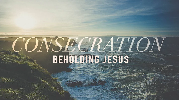 Consecration Beholding Jesus