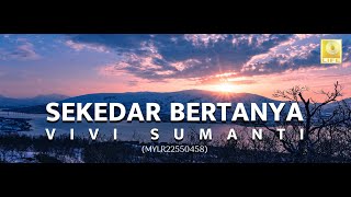 Vivi Sumanti - Sekedar Bertanya (Official Lyric Video)