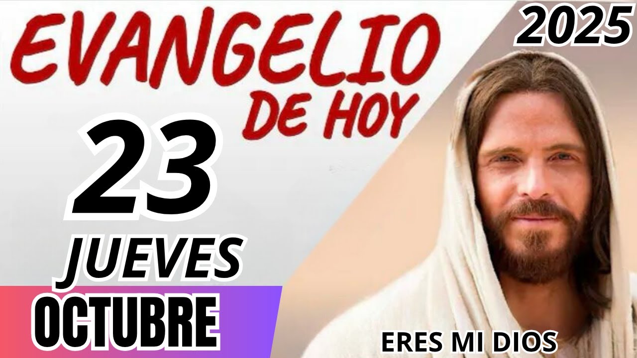EVANGELIO DE HOY JUEVES 23 DE OCTUBRE DE 2025 - YouTube