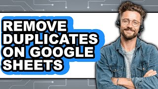 How to Remove Duplicates on Google Sheets (easy Method)