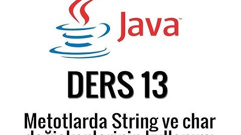 JAVA - 13 - metotlarda string ve char değişkenleri kullanmak