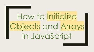 How to Initialize Objects and Arrays in JavaScript